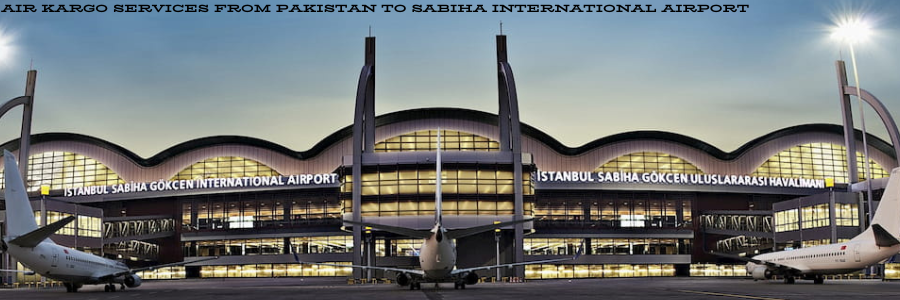 air kargo services from Pakistan to sabiha international airport